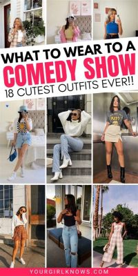 what to wear to a comedy show female: Do you ever find yourself pondering the perfect outfit for attending a comedy show?